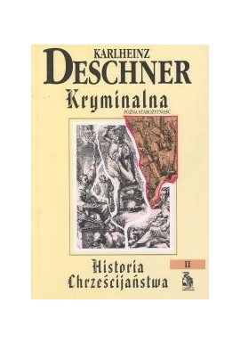 Kryminalna Historia Chrześcijaństwa Tom II Późna starożytność Karlheinz Deschner