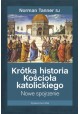 Krótka historia Kościoła katolickiego. Nowe spojrzenie Norman Tanner SJ