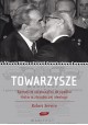 Towarzysze. Komunizm od początku do upadku. Historia zbrodniczej ideologii Robert Service