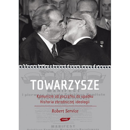 Towarzysze. Komunizm od początku do upadku. Historia zbrodniczej ideologii Robert Service