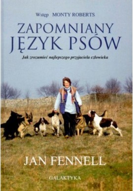Zapomniany język psów Jak zrozumieć najlepszego przyjaciela człowieka Jan Fennell