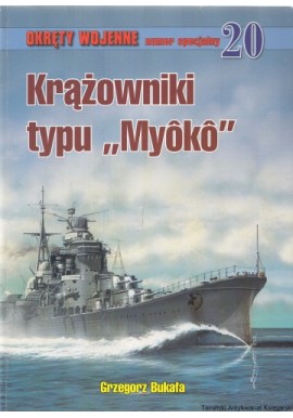 Krążowniki typu "Myoko" Grzegorz Bukała Magazyn Okręty Wojenne nr specjalny 20