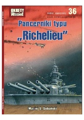 Pancerniki typu "Richelieu" Maciej S. Sobański Magazyn Okręty Wojenne nr specjalny 36