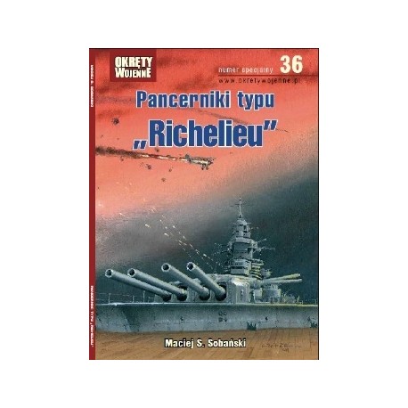 Pancerniki typu "Richelieu" Maciej S. Sobański Magazyn Okręty Wojenne nr specjalny 36