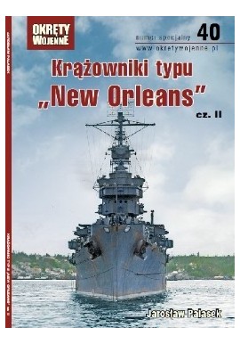 Krążowniki typu "New Orleans" cz. II Jarosław Palasek Magazyn Okręty Wojenne nr specjalny 40