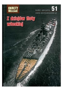 Z dziejów floty włoskiej Praca zbiorowa Magazyn Okręty Wojenne nr specjalny 51