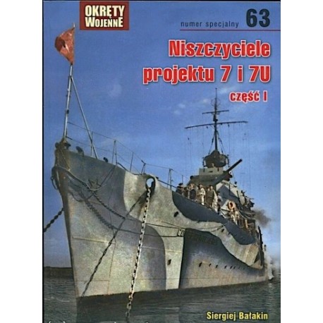 Niszczyciele projektu 7 i 7U część I Siergiej Bałakin Magazyn Okręty Wojenne nr specjalny 63