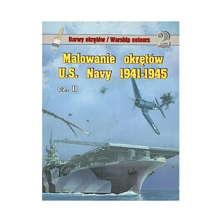 Barwy Okrętów 2 Malowanie okrętów U.S. Navy 1941-1945 cz.II Piotr Cichy