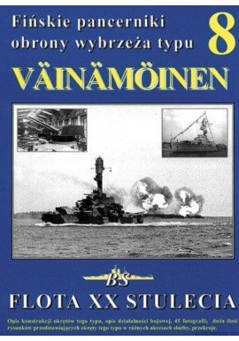 Fińskie Pancerniki Obrony Wybrzeża typu Vainamoinen. W. Markowski, P. Wiśniewski Seria Flota XX Stulecia 8
