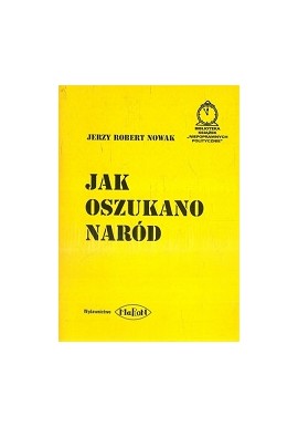 Jak Oszukano Naród Jerzy Robert Nowak- z autografem autora