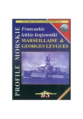 Francuskie lekkie krążowniki MARSEILLAISE & GEORGES LEYGUES Piotr Wiśniewski, Ryszard Dambiec Seria Profile Morskie nr 19
