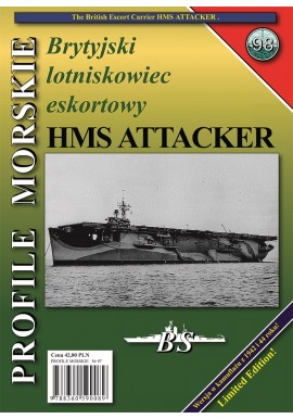 Brytyjski lotniskowiec eskortowy HMS ATTACKER Sławomir Brzeziński Seria Profile Morskie nr 98
