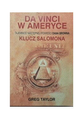 Da Vinci w Ameryce Tajemnice Następnej Powieści Dana Browna Klucz Salomona Greg Taylor