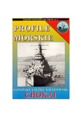 Japoński ciężki krążownik CHOKAI Sławomir Brzeziński Seria Profile Morskie nr 7
