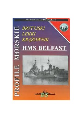 Brytyjski lekki krążownik HMS BELFAST Sławomir Brzeziński Seria Profile Morskie nr 10