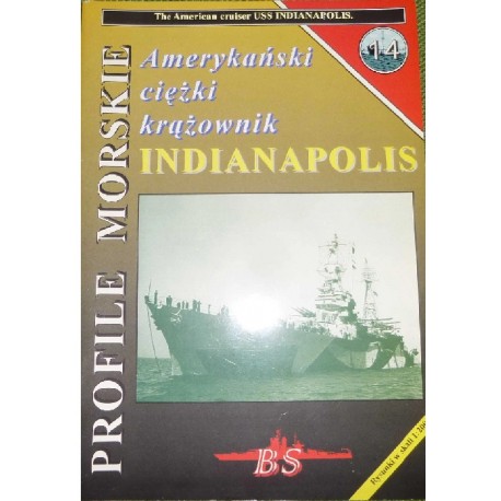 Amerykański ciężki krążownik INDIANAPOLIS Sławomir Brzeziński Seria Profile Morskie nr 14