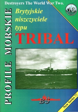 Brytyjskie niszczyciele typu TRIBAL Piotr Wiśniewski Seria Profile Morskie nr 16