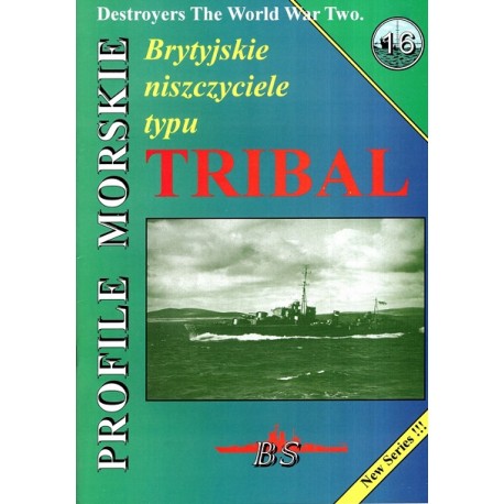 Brytyjskie niszczyciele typu TRIBAL Piotr Wiśniewski Seria Profile Morskie nr 16