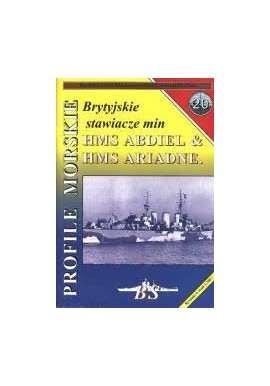 Brytyjskie stawiacze min HMS ABDIEL & HMS ARIADNE. Sławomir Brzeziński Seria Profile Morskie nr 20