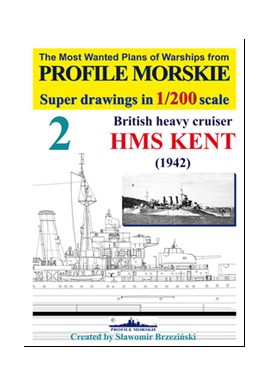 British heavy cruiser HMS KENT (1942) Super drawings in 1/200 scale Sławomir Brzeziński Profile Morskie nr 2
