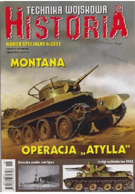 MONTANA, OPERACJA "ATYLLA" Praca zbiorowa Technika Wojskowa Historia Numer Specjalny 6/2013