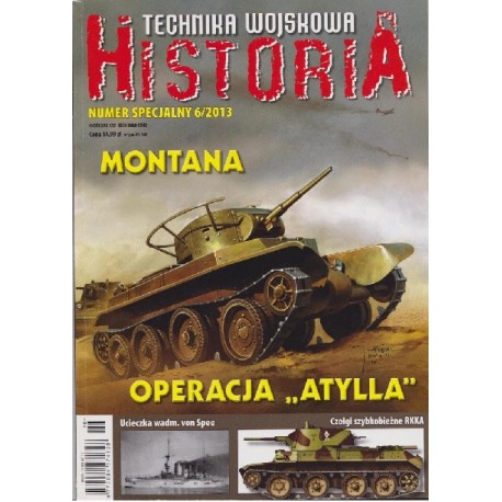 MONTANA, OPERACJA "ATYLLA" Praca zbiorowa Technika Wojskowa Historia Numer Specjalny 6/2013