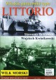 Włoskie pancerniki typu LITTORIO Sławomir Brzeziński, Wojciech Kwiatkowski Wilk Morski Wydanie Specjalne nr 1//2012
