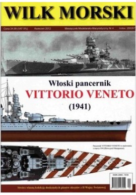 Włoski pancernik VITTORIO VENETO (1941) Sławomir Brzeziński, Wojciech Kwiatkowski Wilk Morski Kwiecień 2012