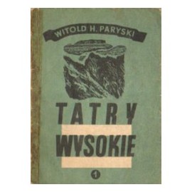 Tatry Wysokie Część 1 Liliowe - Mały Kościelec Przewodnik taternicki Witold H. Paryski