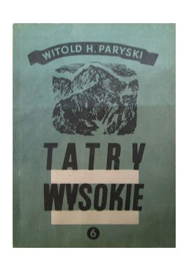 Tatry Wysokie Część 6 Cubryna - Żabia Turnia Mięguszowiecka Przewodnik Taternicki Witold H. Paryski