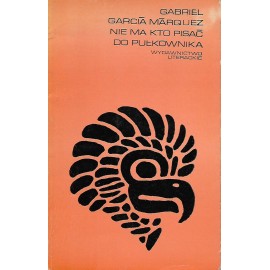 Nie ma kto pisać do pułkownika Gabriel Garcia Marquez Proza Iberoamerykańska