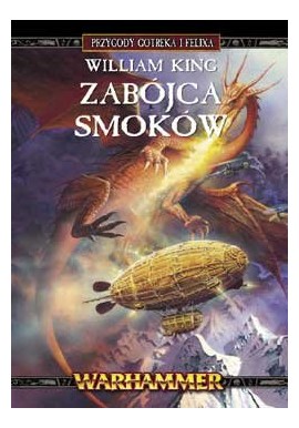 Warhammer Zabójca Smoków Przygody Gotreka i Felixa William King