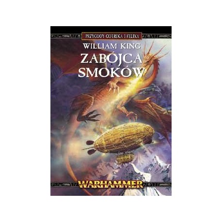 Warhammer Zabójca Smoków Przygody Gotreka i Felixa William King