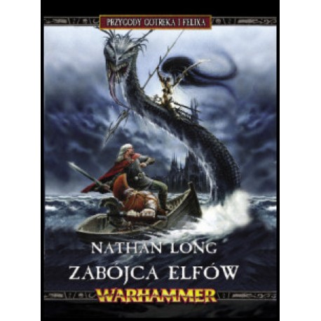 Warhammer Zabójca Elfów Przygody Gotreka i Felixa Nathan Long