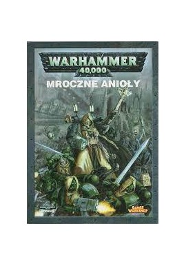 Warhammer 40.000 Mroczne Anioły Jervis Johnson, Andy Hoare