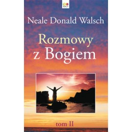 Rozmowy z Bogiem tom II Neale Donald Walsch