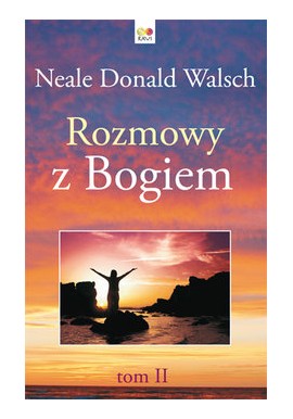 Rozmowy z Bogiem tom II Neale Donald Walsch