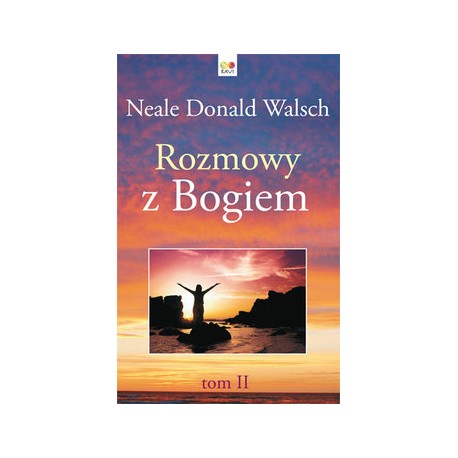 Rozmowy z Bogiem tom II Neale Donald Walsch