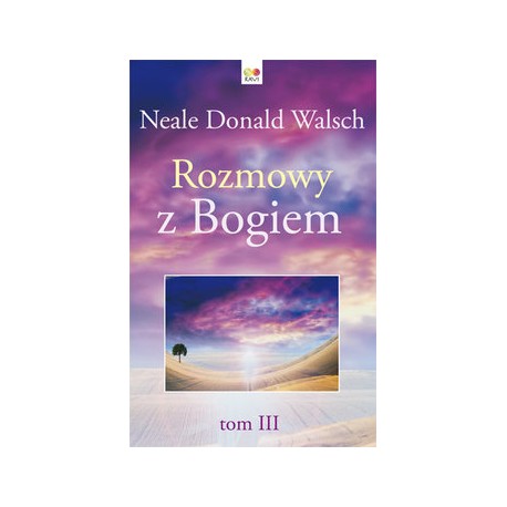 Rozmowy z Bogiem tom III Neale Donald Walsch