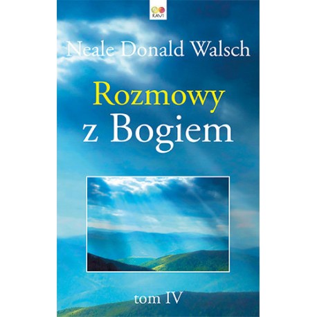 Rozmowy z Bogiem tom IV Neale Donald Walsch