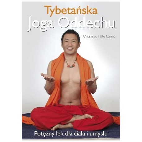 Tybetańska Joga Oddechu Potężny lek dla ciała i umysłu Chumba i Ute Lama