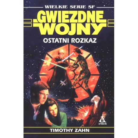 Gwiezdne Wojny Ostatni rozkaz Timothy Zahn Wielkie Serie SF