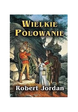 Wielkie polowanie Robert Jordan Cykl Koło Czasu