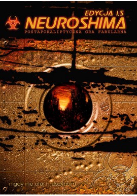NEUROSHIMA Postapokaliptyczna Gra Fabularna Edycja 1,5 Ignacy Trzewiczek, Marcin Blacha, Michał Oracz, Marcin Baryłka + CD