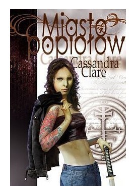 Miasto popiołów Cassandra Clare Tom II trylogii "Dary Anioła"