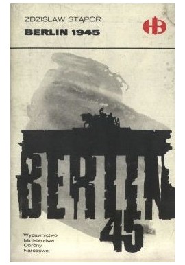Berlin 1945 Zdzisław Stąpor Seria Historyczne Bitwy