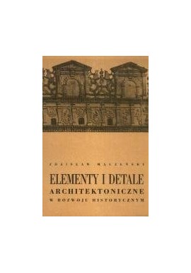 Elementy i Detale Architektoniczne w Rozwoju Historycznym Zdzisław Mączeński