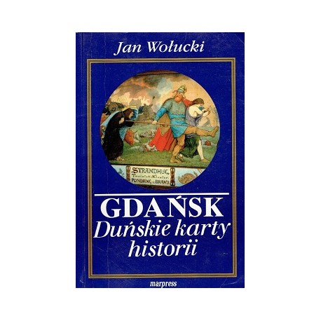 Gdańsk Duńskie Karty Historii Jan Wołucki