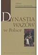 Dynastia Wazów w Polsce Stefania Ochmann-Staniszewska