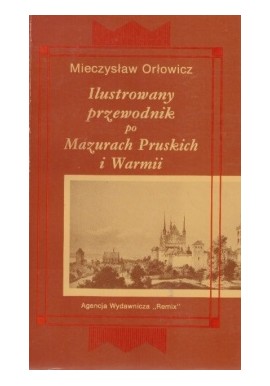 Ilustrowany Przewodnik po Mazurach Pruskich i Warmii Mieczysław Orłowicz